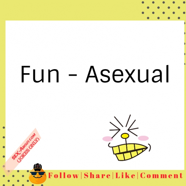Fun - Asexual